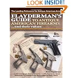 Flayderman's Guide to Antique American Firearms and Their Values (Flayderman's Guide to... by Norm Flayderman
