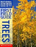 National Audubon Society First Field Guide Trees (Audubon Society First Field Guide)