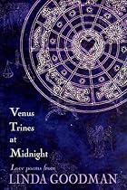 Venus Trines at Midnight: Love Poems from Linda Goodman