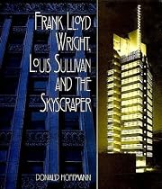 Frank Lloyd Wright, Louis Sullivan and the Skyscraper