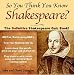 So You Think You Know Shakespeare?: The Ultimate Shakespeare Quiz Book (Paperback)