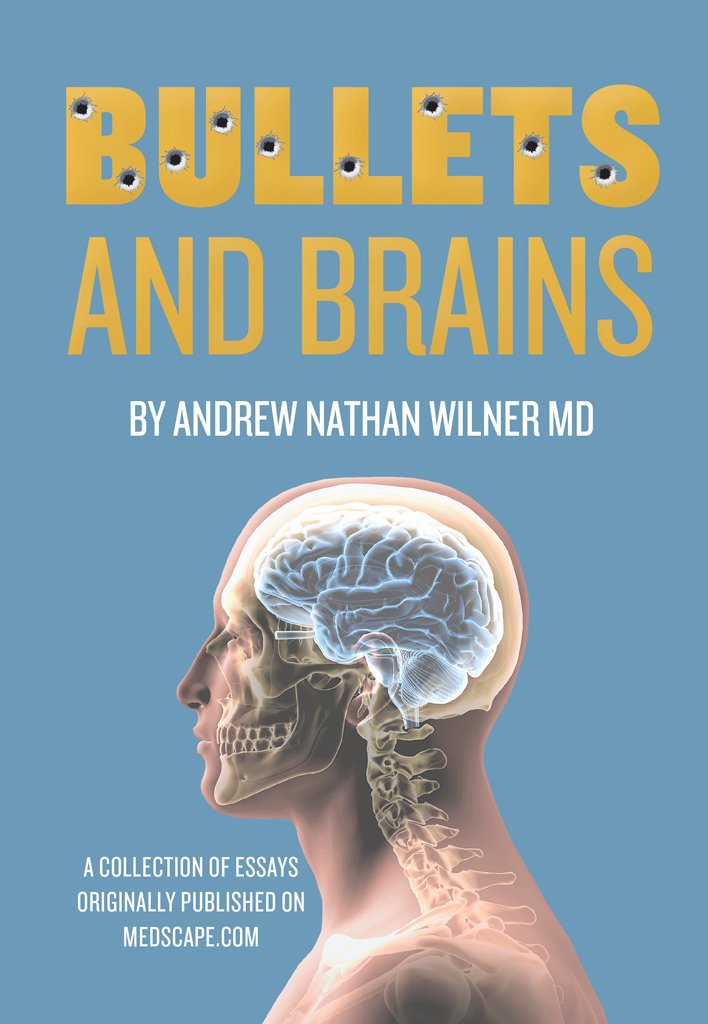 Amazon.com: Bullets and Brains eBook: Andrew Nathan Wilner MD ...
