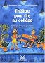 Th��tre pour rire au coll�ge. 22 pi�ces � monter en atelier de la 6�me � la 3�me