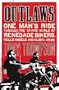 Outlaws: One Man's Rise Through the Savage World of Renegade Bikers, Hell's Angels and Global Crime