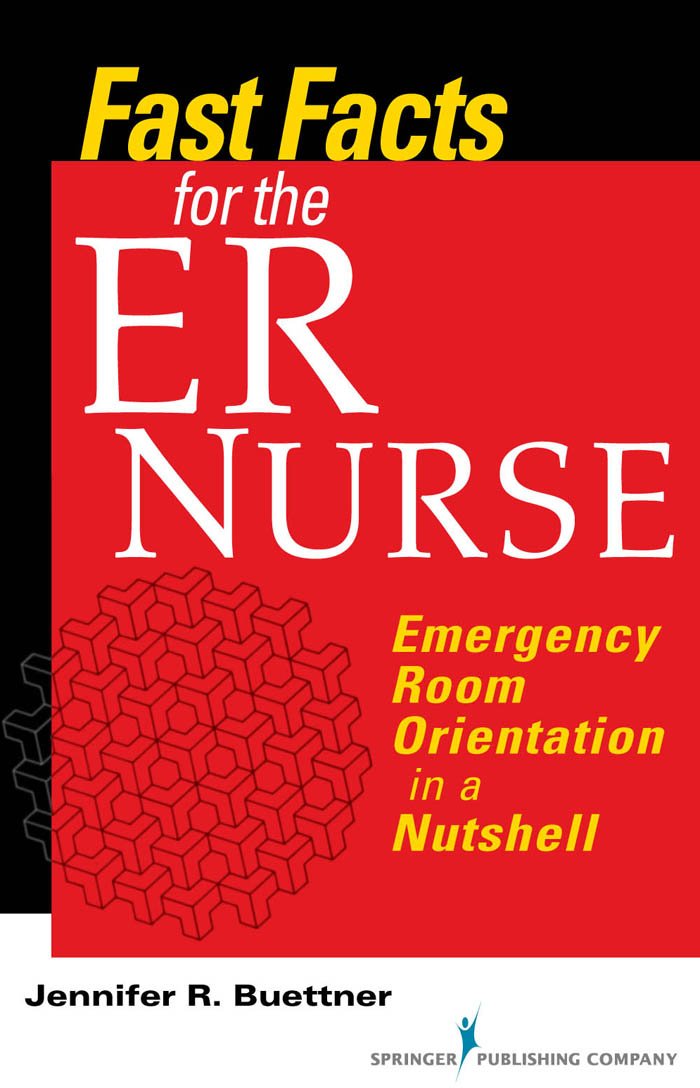 Fast Facts for the ER Nurse: Emergency Room Orientation in a ... Fast Facts for the ER Nurse: Emergency Room Orientation in a ...