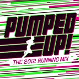 Pumped Up! The 2012 Running Mix