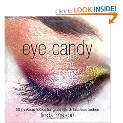 Eye Candy: 50 Makeup Looks for Glam Lids and Luscious Lashes