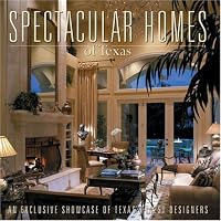Spectacular Homes Of Texas (Spectacular Homes)