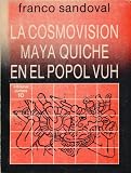 Las Cosmovision Maya Quiche en el Popol Vuh