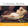 Turning Heads: Portraits of Grace, Inspiration, and Possibilities