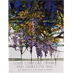 Louis Comfort Tiffany and Laurelton Hall: An Artist's Country Estate (Metropolitan Museum of Art Publications) book cover