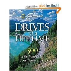Drives of a Lifetime: 500 of the World's Most Spectacular Trips: Where to Go, Why to Go, When to Go