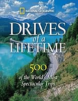 Drives of a Lifetime: 500 of the World's Most Spectacular Trips