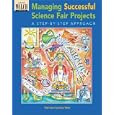 Managing Successful Science Fair Projects: A Step-By-Step Approach by Patricia Hachten Wee and J. Weston