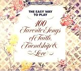 The Easy Way to Play: 100 Favorite Songs of Faith, Friendship & Love  All the Words to the Songs (0895778335) by Readers Digest L.
