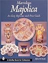 Marvelous Majolica: An Easy Reference & Price Guide