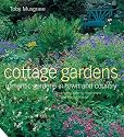 Cottage Gardens: Romantic Gardens in Town and Country