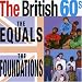 Equals & Foundations - British 60's