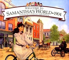 Welcome to Samantha's World-1904: Growing Up in America's New Century (American Girls Collection)