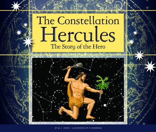 The Constellation Hercules: The Story of the Hero (Constellations)