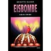 Die Eisbombe: Ein neuer Fall f�r Spitzenk�chin Katharina Schweitzer