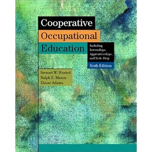 Cooperative Occupational Education (6th Edition) by Stewart W. Husted, Ralph E. Mason, and Elaine Adams