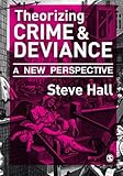 Theorizing crime & deviance : a new perspective