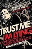 Trust Me, Im Lying: Confessions of a Media Manipulator