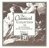 The Classical Collection: 50 of the World`s Musical Masterpieces, Vol. 1