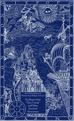 Boats of the Glen Carrig and Other Nautical Adventures (The Collected Fiction of William Hope Hodgson, Vol. 1)