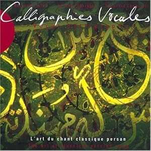 Calligraphies Vocales: l'Art du Chant Classique Persan: Multi