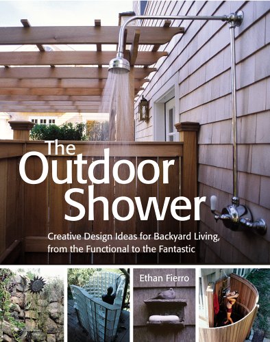 The Outdoor Shower: Creative design ideas for backyard living, from the functional to the fantastic