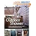 The Outdoor Shower: Creative design ideas for backyard living, from the functional to the fantastic