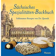 S�chsisches Spezialit�ten-Backbuch: Schlemmer-Rezepte von Dr. Quendt