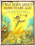 I Was Born About 10,000 Years Ago: A Tall Tale