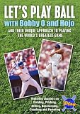 Let's Play Ball! With Bobby O and Hojo: And Their Unique Approach to Playing the World's... by 
