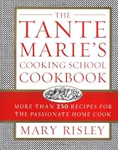 The Tante Marie's Cooking School Cookbook: More Than 250 Recipes for the Passionate Home Cook