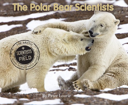 The Polar Bear Scientists (Scientists in the Field Series)
