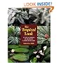 The Tropical Look: An Encyclopedia of Dramatic Landscape Plants