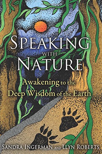 Speaking with Nature: Awakening to the Deep Wisdom of the Earth