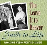 The Leave It to Beaver Guide to Life