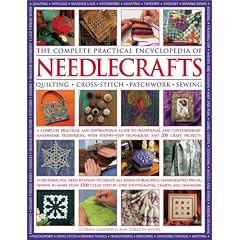 The Complete Practical Encyclopedia of Needlecrafts: A Complete Practical and Inspirational Guide to Traditional and Contemporary Handiwork Techniques with 200 Craft Projects