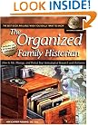 The Organized Family Historian: How to File, Manage, and Protect Your Genealogical Research and Heirlooms (National Genealogical Society Guides)