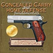 Amazon.com: Concealed Carry and Home Defense Fundamentals (9781616582388): Michael Martin: Books