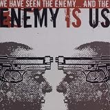 We Have Seen the Enemy & The Enemy Is Us