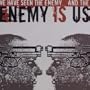 We Have Seen the Enemy & The Enemy Is Us