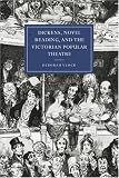 Dickens, Novel Reading, And the Victorian Popular Theatre
