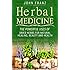Herbal Medicine: The Powerful Uses of Dried Herbs for Natural Healing, Beauty and Health (Home and Herbal Remedies For Health Disorders, Weight Loss and Wellness)