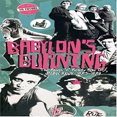Babylon's Burning: Rough and Ready Rise of Punk 1973 to 1978
