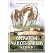 MAJOR AND MRS HOLT'S BATTLEFIELD GUIDE OPERATION MARKET GARDEN: Leopoldsville to Arnhem